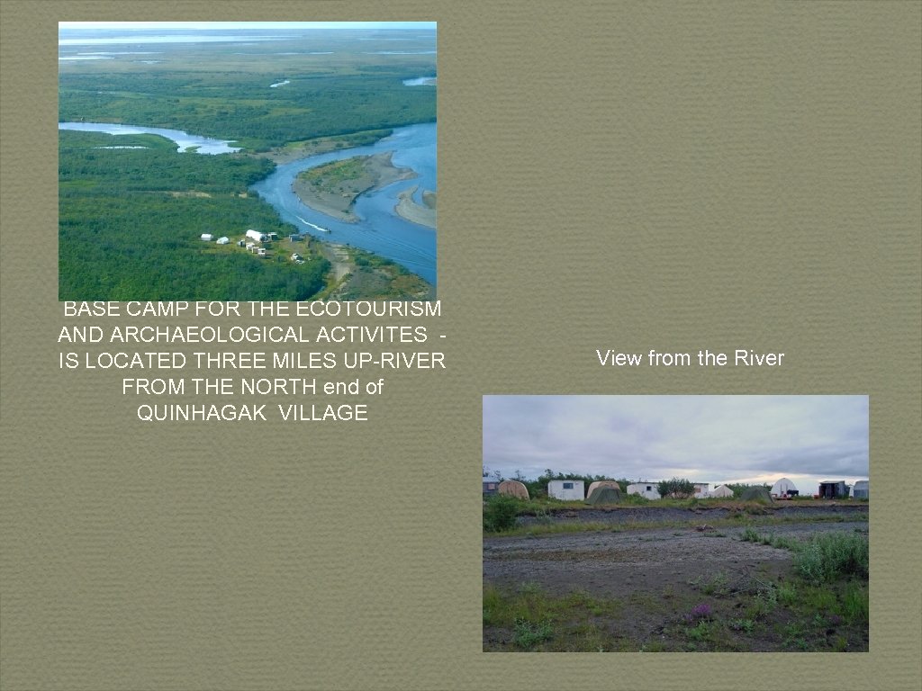 BASE CAMP FOR THE ECOTOURISM AND ARCHAEOLOGICAL ACTIVITES IS LOCATED THREE MILES UP-RIVER FROM