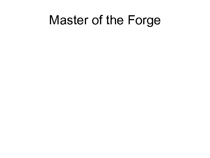 Master of the Forge 