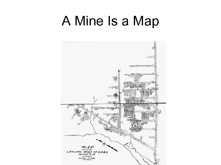 A Mine Is a Map 