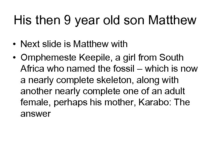 His then 9 year old son Matthew • Next slide is Matthew with •