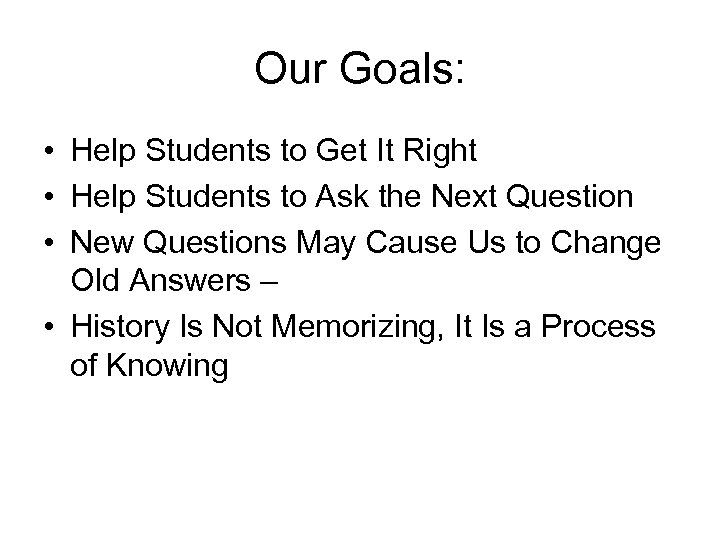 Our Goals: • Help Students to Get It Right • Help Students to Ask