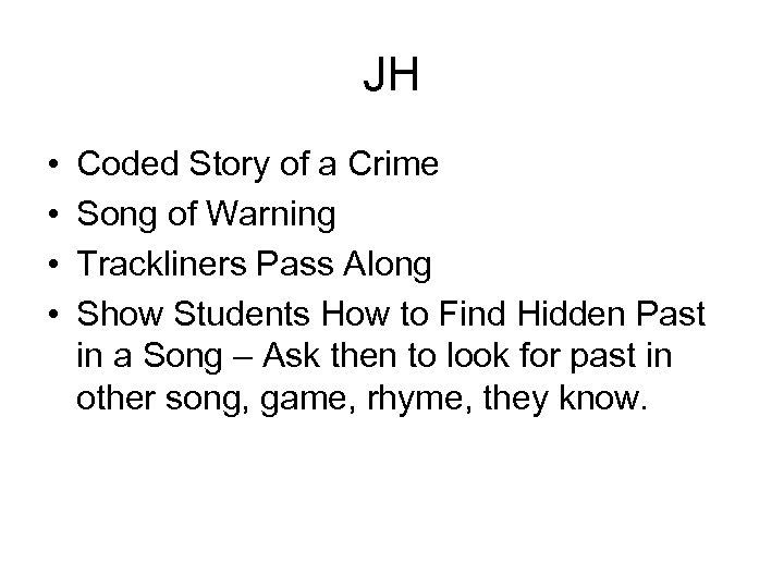 JH • • Coded Story of a Crime Song of Warning Trackliners Pass Along