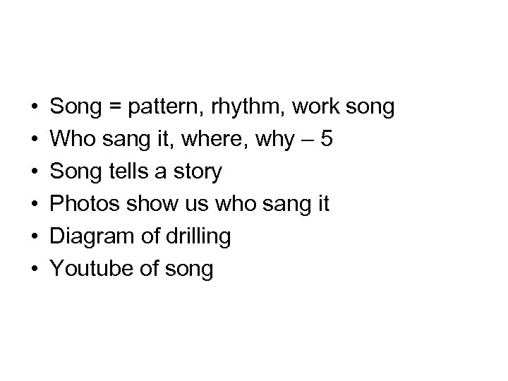  • • • Song = pattern, rhythm, work song Who sang it, where,