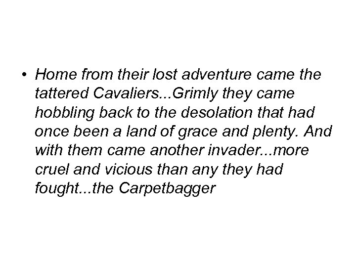  • Home from their lost adventure came the tattered Cavaliers. . . Grimly