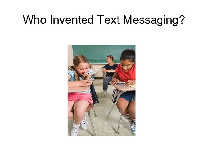Who Invented Text Messaging? 