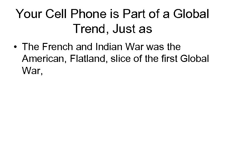 Your Cell Phone is Part of a Global Trend, Just as • The French