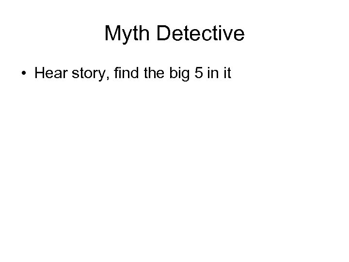 Myth Detective • Hear story, find the big 5 in it 
