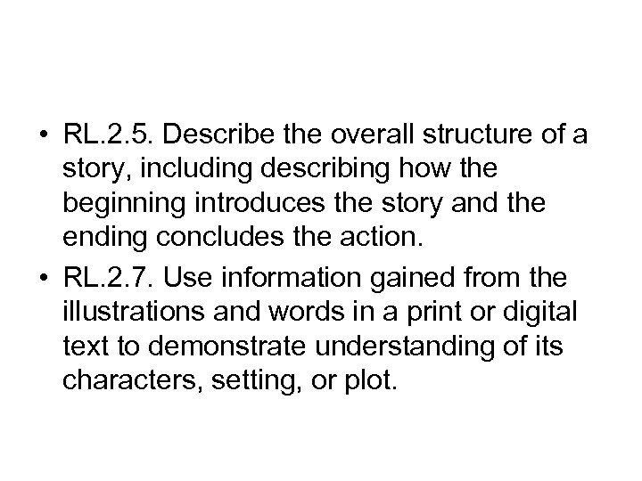  • RL. 2. 5. Describe the overall structure of a story, including describing