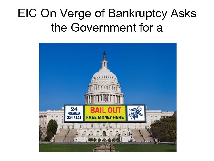EIC On Verge of Bankruptcy Asks the Government for a 