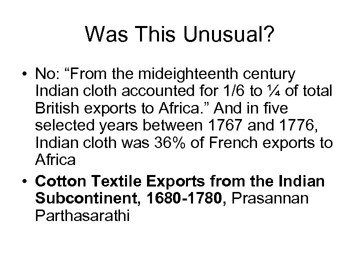 Was This Unusual? • No: “From the mideighteenth century Indian cloth accounted for 1/6