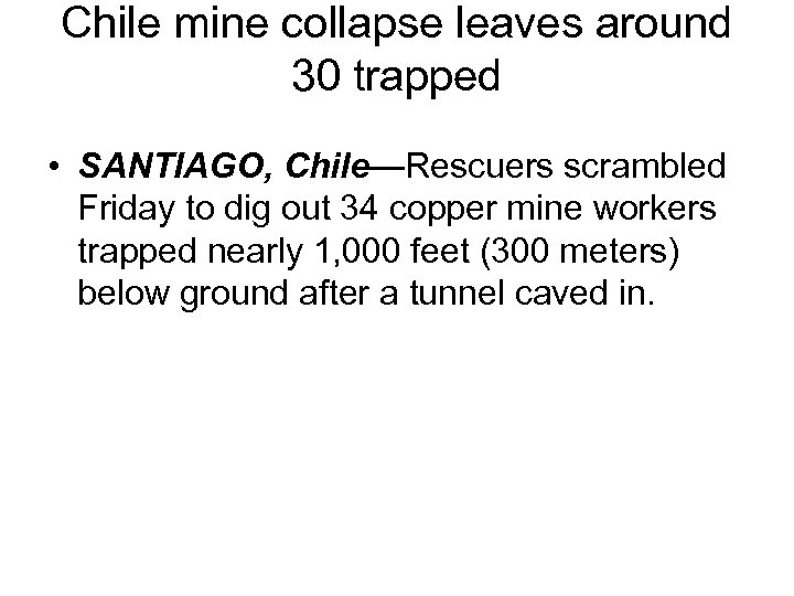 Chile mine collapse leaves around 30 trapped • SANTIAGO, Chile—Rescuers scrambled Friday to dig