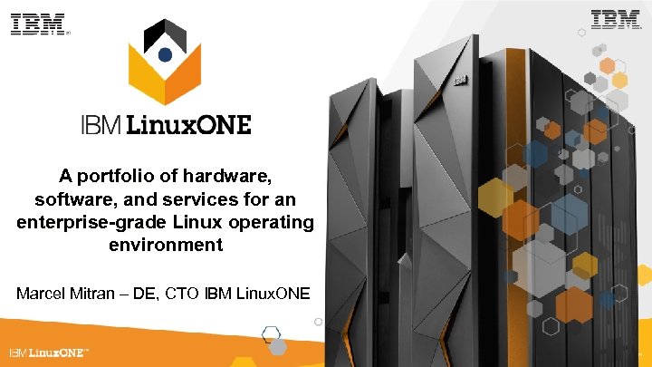 A portfolio of hardware, software, and services for an enterprise-grade Linux operating environment Marcel
