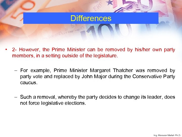 Differences • 2 - However, the Prime Minister can be removed by his/her own