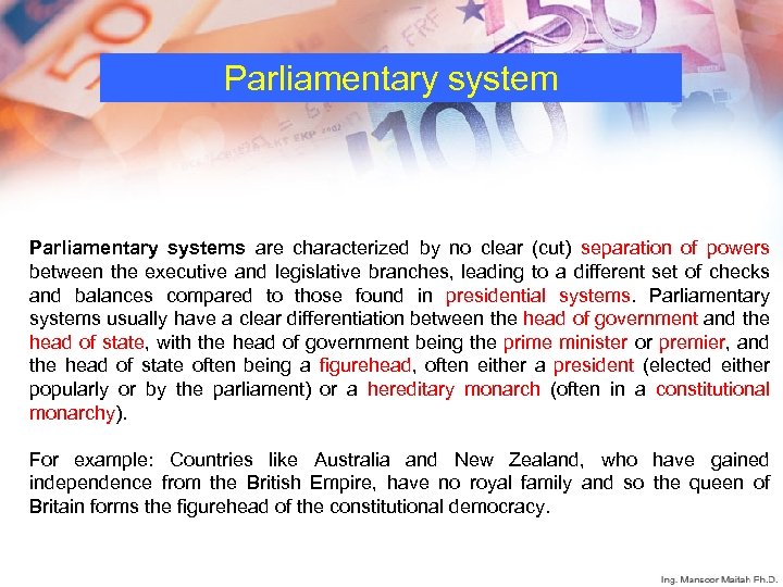 Parliamentary systems are characterized by no clear (cut) separation of powers between the executive