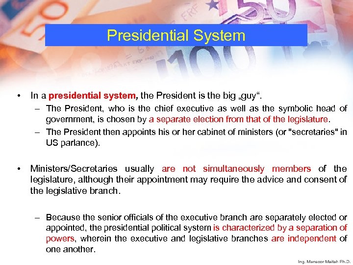 Presidential System • In a presidential system, the President is the big „guy“. –