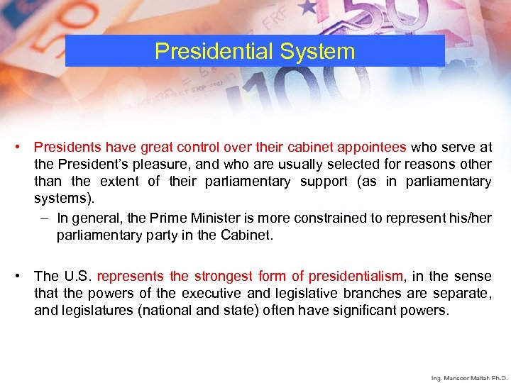 Presidential System • Presidents have great control over their cabinet appointees who serve at