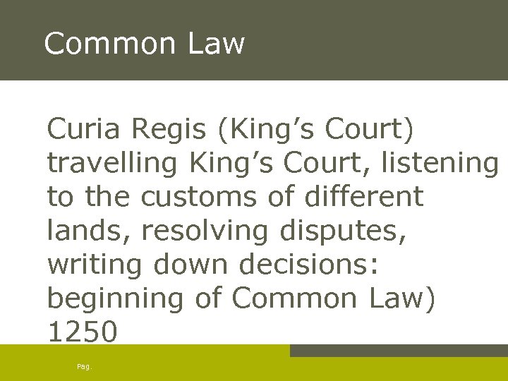 Common Law Curia Regis (King’s Court) travelling King’s Court, listening to the customs of