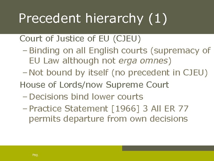 Precedent hierarchy (1) Court of Justice of EU (CJEU) – Binding on all English