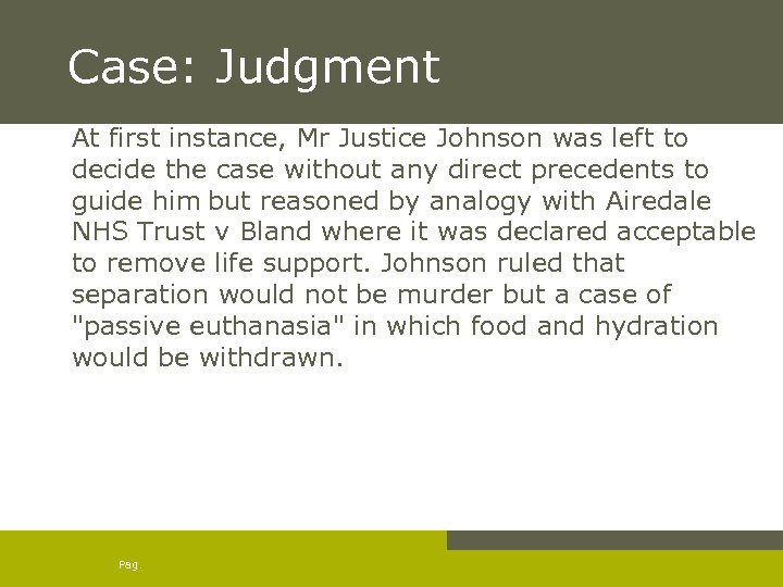 Case: Judgment At first instance, Mr Justice Johnson was left to decide the case