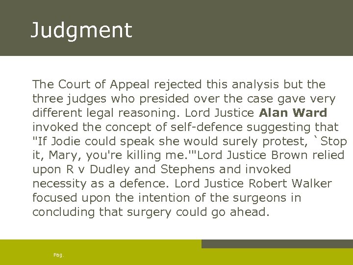 Judgment The Court of Appeal rejected this analysis but the three judges who presided