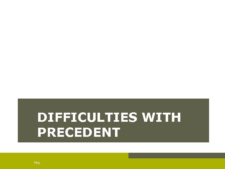 DIFFICULTIES WITH PRECEDENT Pag. 