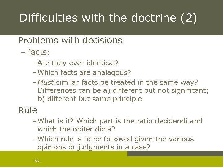 Difficulties with the doctrine (2) Problems with decisions – facts: – Are they ever