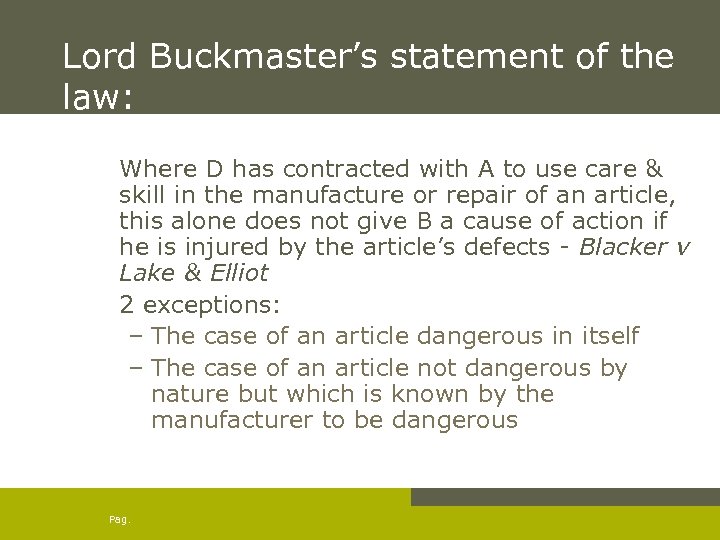 Lord Buckmaster’s statement of the law: Where D has contracted with A to use