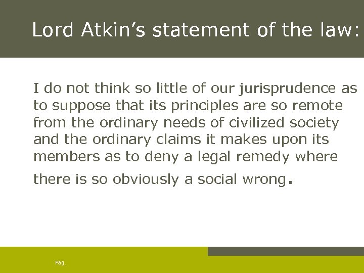 Lord Atkin’s statement of the law: I do not think so little of our