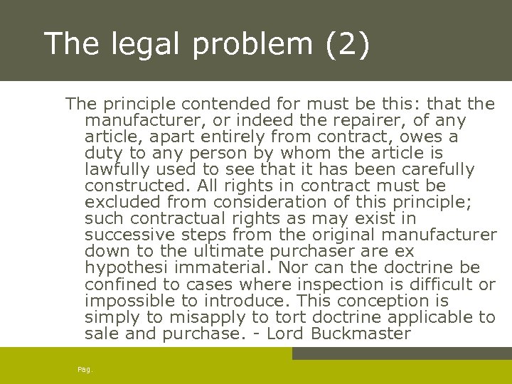 The legal problem (2) The principle contended for must be this: that the manufacturer,