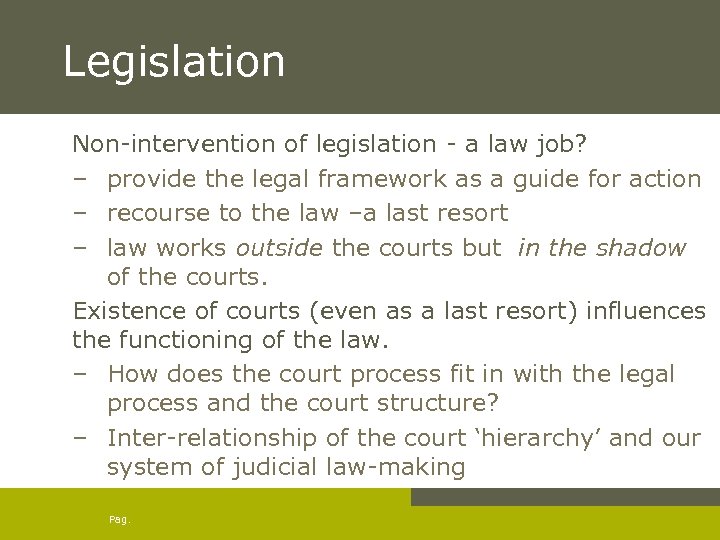 Legislation Non-intervention of legislation - a law job? – provide the legal framework as