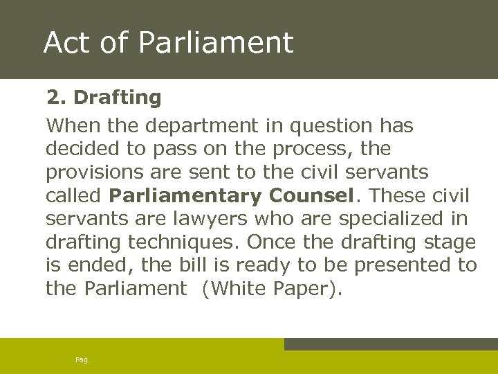 Act of Parliament 2. Drafting When the department in question has decided to pass