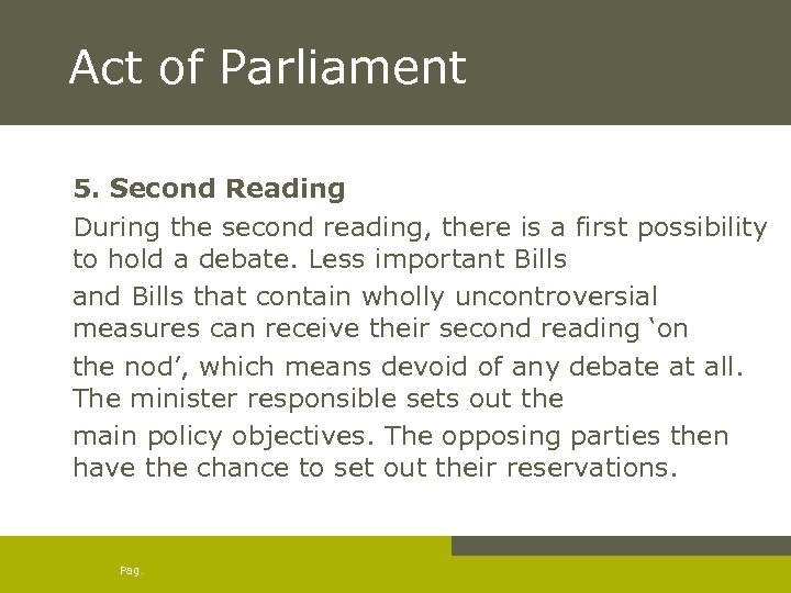 Act of Parliament 5. Second Reading During the second reading, there is a first