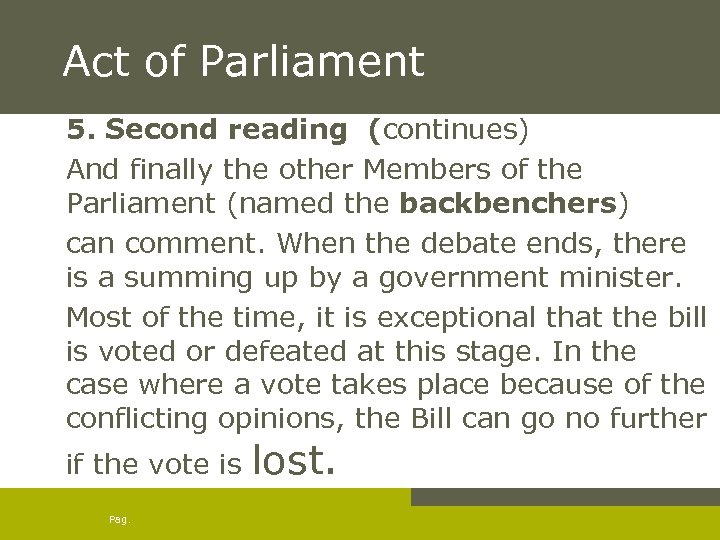 Act of Parliament 5. Second reading (continues) And finally the other Members of the