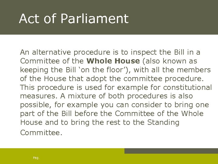 Act of Parliament An alternative procedure is to inspect the Bill in a Committee