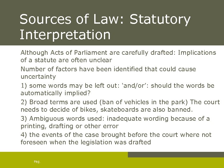 Sources of Law: Statutory Interpretation Although Acts of Parliament are carefully drafted: Implications of