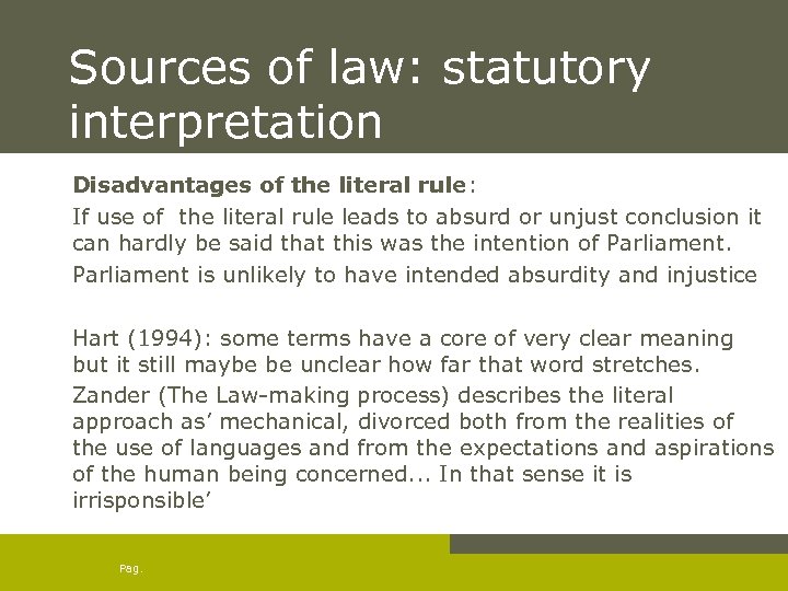 Sources of law: statutory interpretation Disadvantages of the literal rule: If use of the