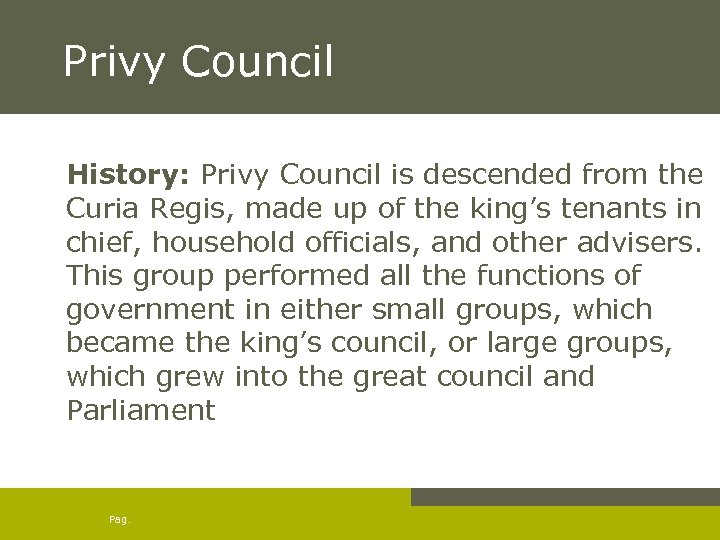Privy Council History: Privy Council is descended from the Curia Regis, made up of