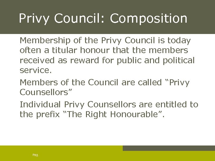 Privy Council: Composition Membership of the Privy Council is today often a titular honour