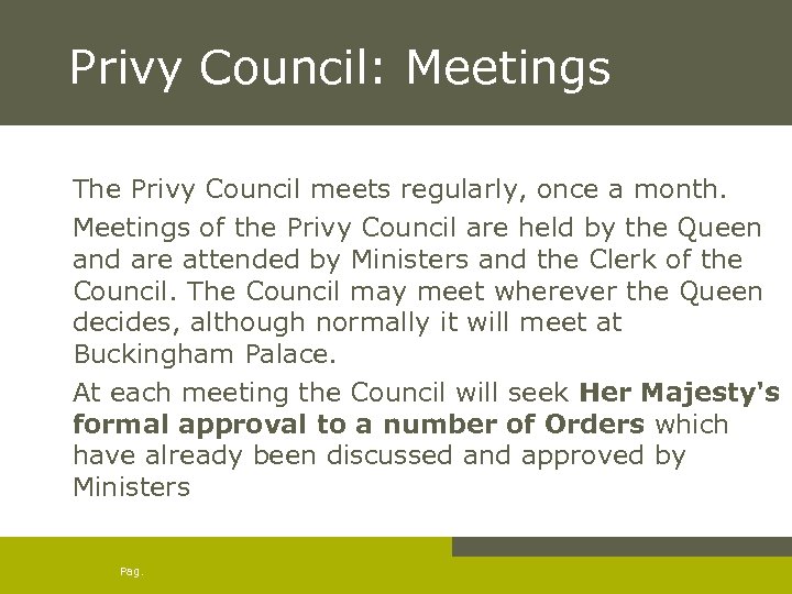 Privy Council: Meetings The Privy Council meets regularly, once a month. Meetings of the