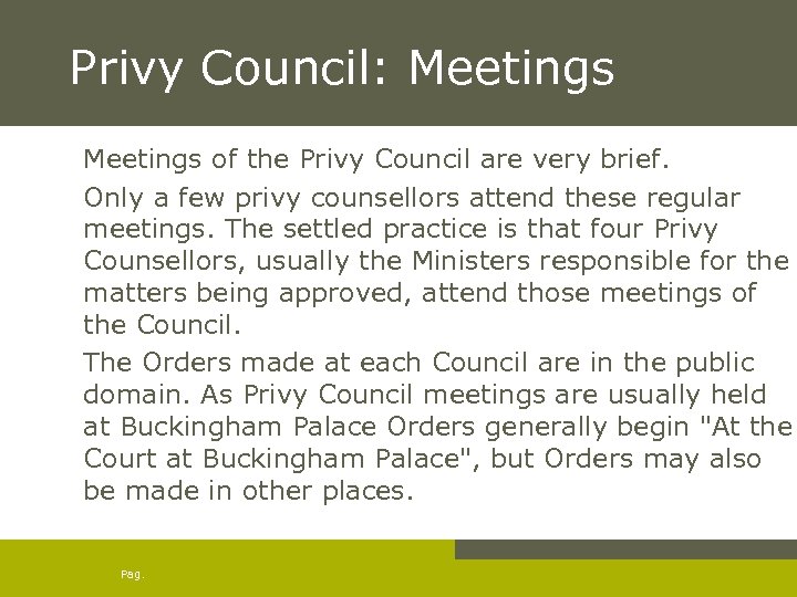 Privy Council: Meetings of the Privy Council are very brief. Only a few privy