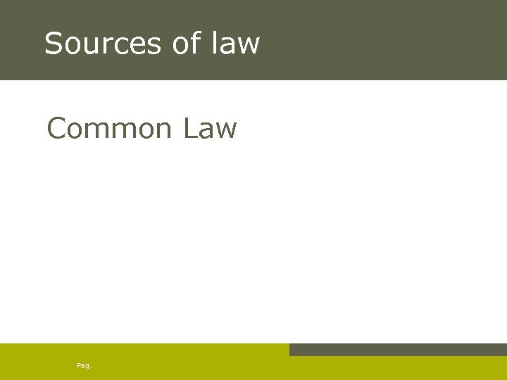 Sources of law Common Law Pag. 