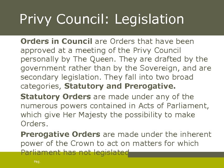 Privy Council: Legislation Orders in Council are Orders that have been approved at a