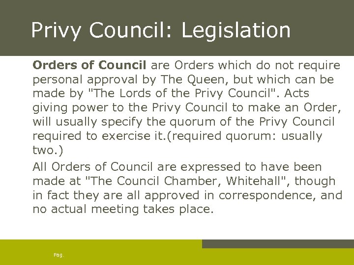Privy Council: Legislation Orders of Council are Orders which do not require personal approval