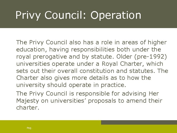 Privy Council: Operation The Privy Council also has a role in areas of higher