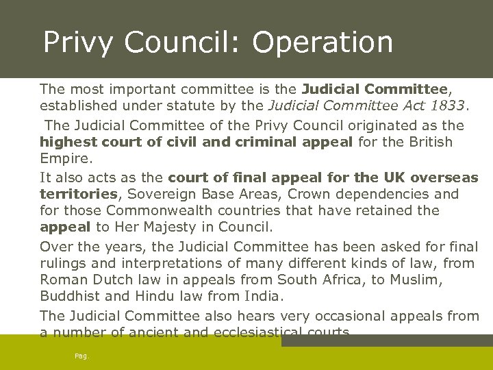 Privy Council: Operation The most important committee is the Judicial Committee, established under statute