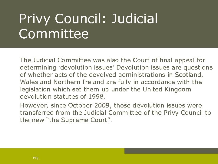 Privy Council: Judicial Committee The Judicial Committee was also the Court of final appeal