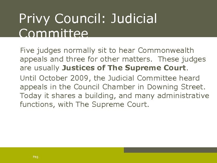 Privy Council: Judicial Committee Five judges normally sit to hear Commonwealth appeals and three