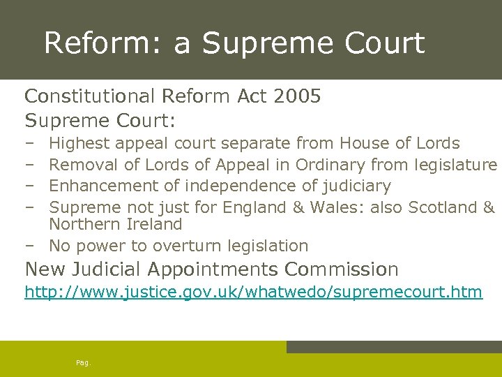 Reform: a Supreme Court Constitutional Reform Act 2005 Supreme Court: – – Highest appeal