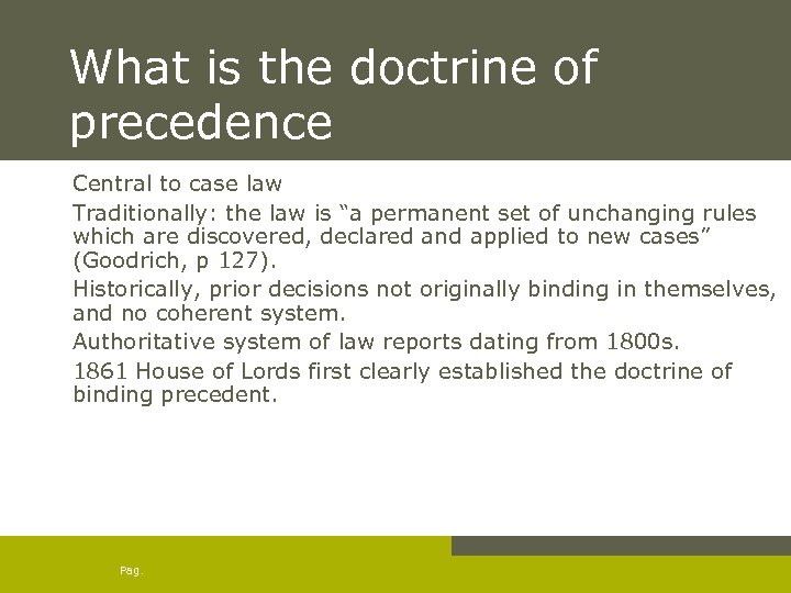 What is the doctrine of precedence Central to case law Traditionally: the law is