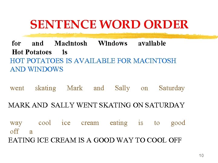 SENTENCE WORD ORDER for and Macintosh Windows available Hot Potatoes is HOT POTATOES IS